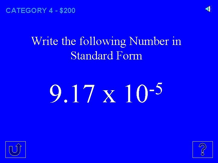 CATEGORY 4 - $200 Write the following Number in Standard Form 9. 17 x