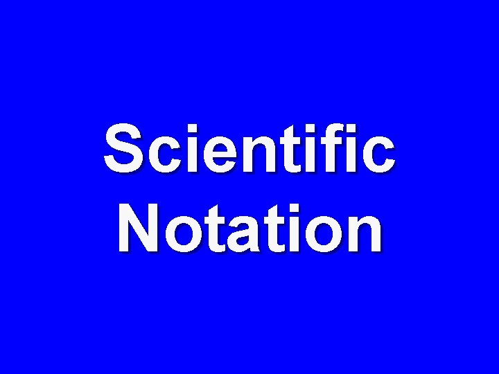 Scientific Notation 