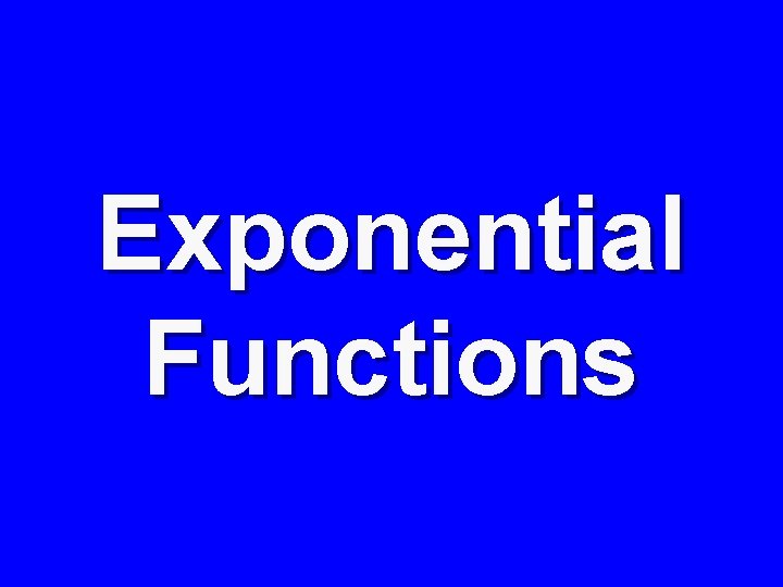 Exponential Functions 