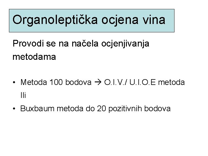Organoleptička ocjena vina Provodi se na načela ocjenjivanja metodama • Metoda 100 bodova O. Organoleptička ocjena vina Provodi se na načela ocjenjivanja metodama • Metoda 100 bodova O.