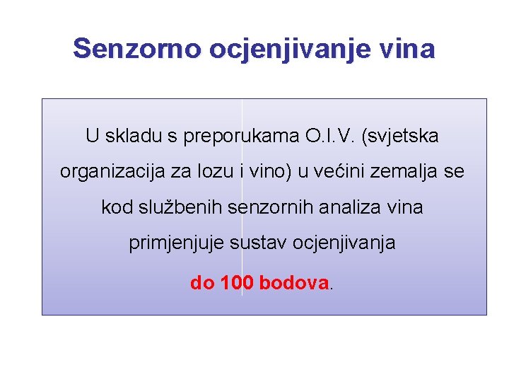 Senzorno ocjenjivanje vina U skladu s preporukama O. I. V. (svjetska organizacija za lozu