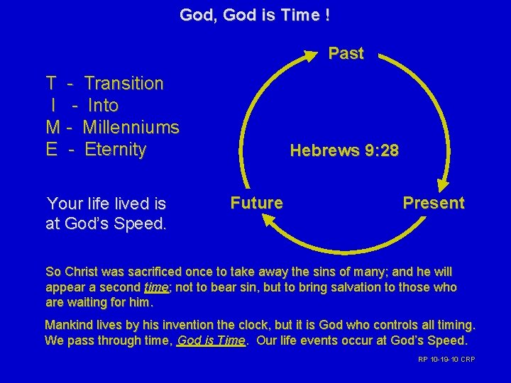 God, God is Time ! Past T - Transition I I -- Into M