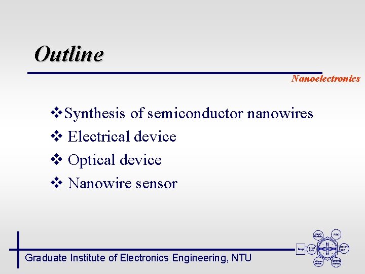 Outline Nanoelectronics v. Synthesis of semiconductor nanowires v Electrical device v Optical device v
