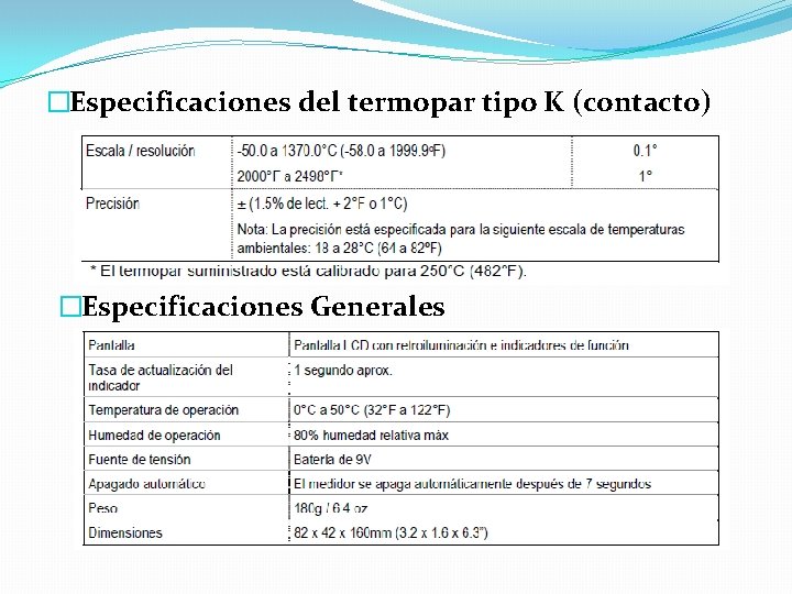 �Especificaciones del termopar tipo K (contacto) �Especificaciones Generales 