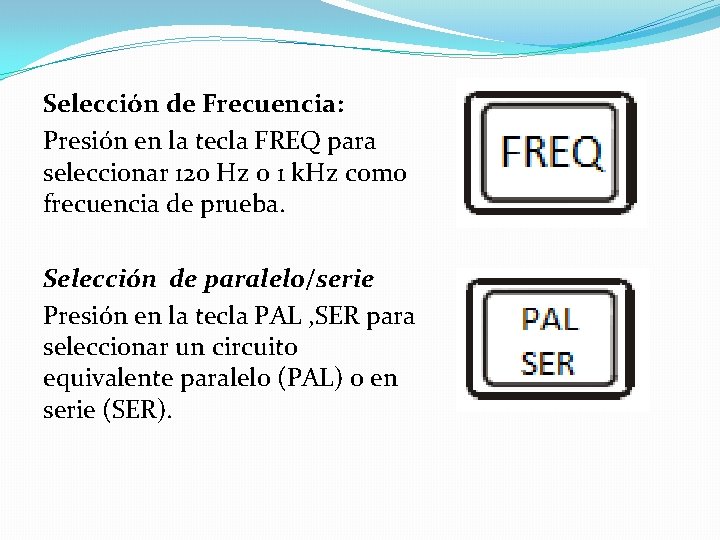 Selección de Frecuencia: Presión en la tecla FREQ para seleccionar 120 Hz o 1