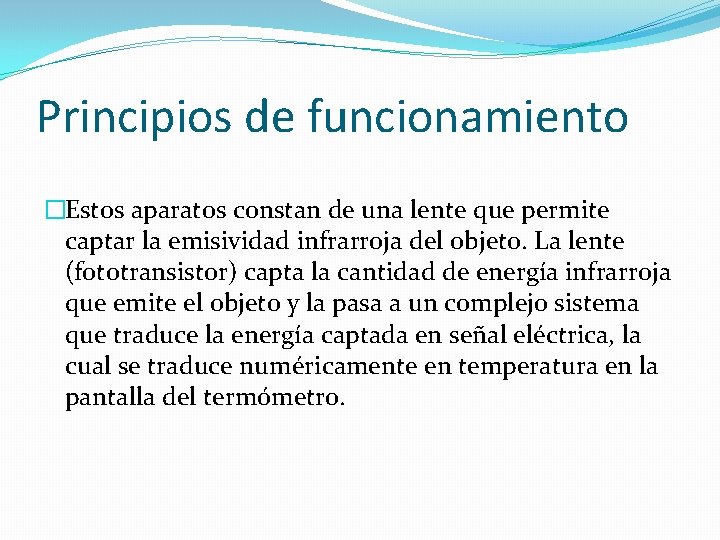 Principios de funcionamiento �Estos aparatos constan de una lente que permite captar la emisividad