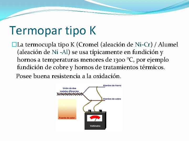 Termopar tipo K �La termocupla tipo K (Cromel (aleación de Ni-Cr) / Alumel (aleación