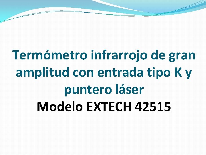 Termómetro infrarrojo de gran amplitud con entrada tipo K y puntero láser Modelo EXTECH