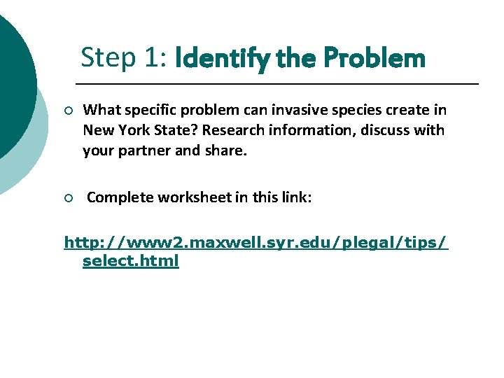 Step 1: Identify the Problem ¡ ¡ What specific problem can invasive species create