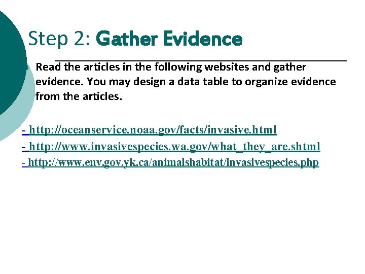 Step 2: Gather Evidence ¡ Read the articles in the following websites and gather