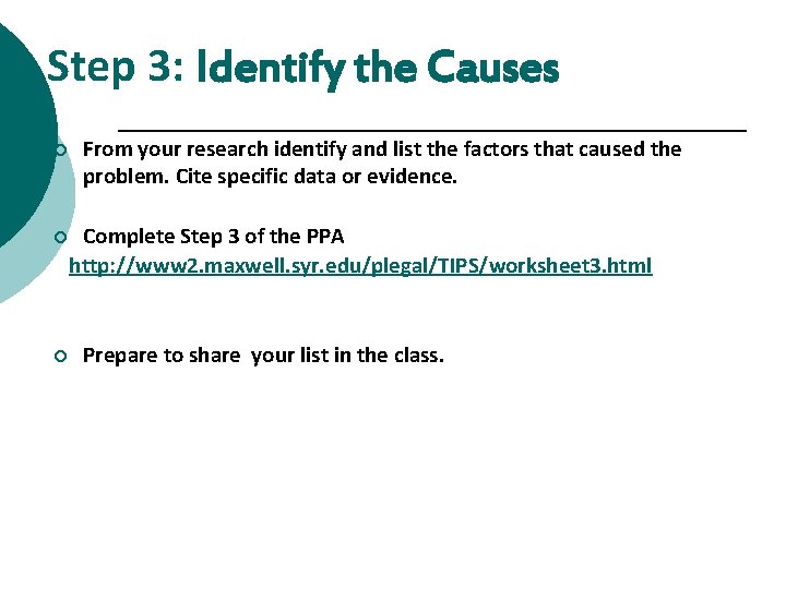 Step 3: Identify the Causes ¡ ¡ ¡ From your research identify and list