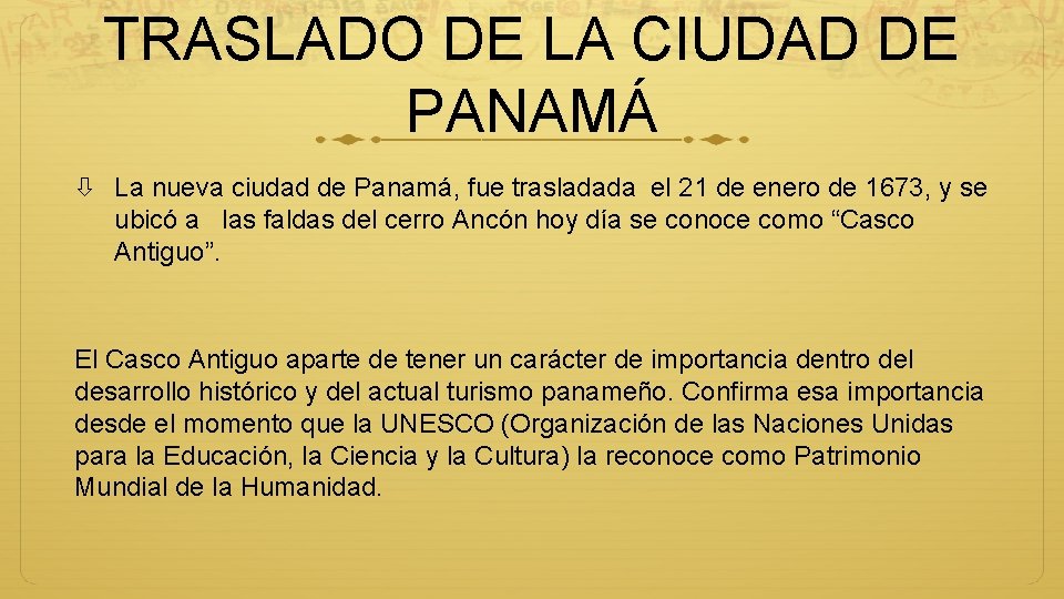 TRASLADO DE LA CIUDAD DE PANAMÁ La nueva ciudad de Panamá, fue trasladada el