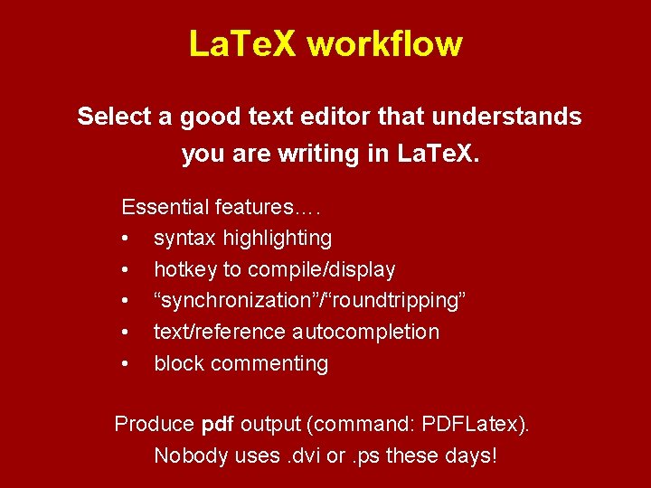 La. Te. X workflow Select a good text editor that understands you are writing