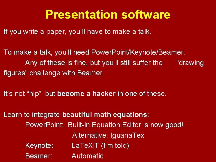 Presentation software If you write a paper, you’ll have to make a talk. To