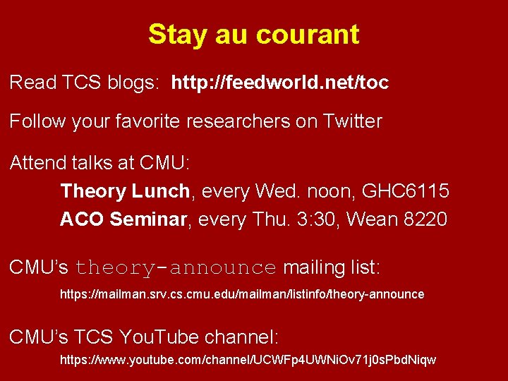 Stay au courant Read TCS blogs: http: //feedworld. net/toc Follow your favorite researchers on