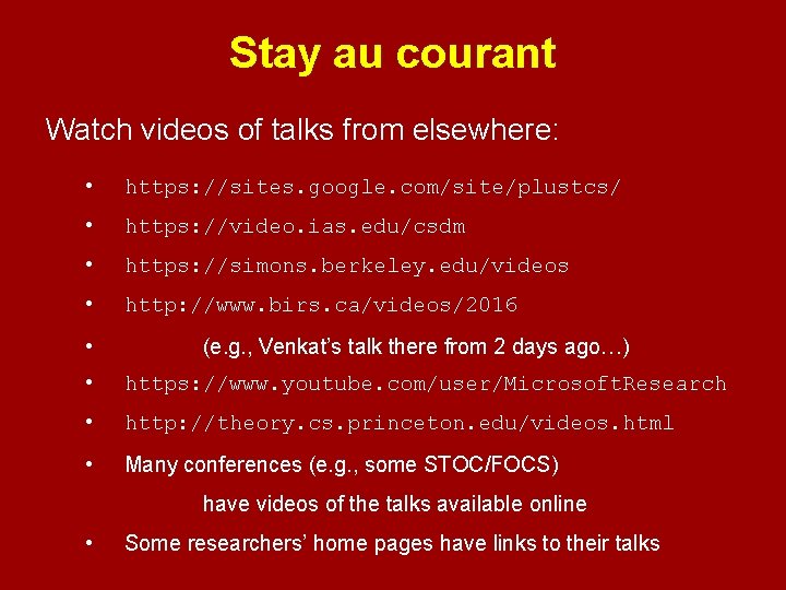 Stay au courant Watch videos of talks from elsewhere: • https: //sites. google. com/site/plustcs/