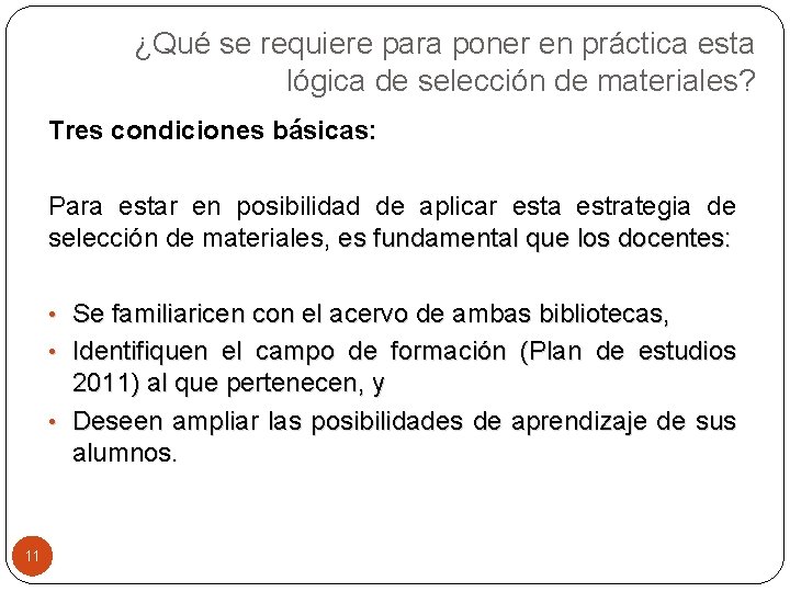 ¿Qué se requiere para poner en práctica esta lógica de selección de materiales? Tres