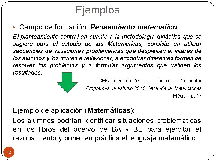 Ejemplos • Campo de formación: Pensamiento matemático El planteamiento central en cuanto a la