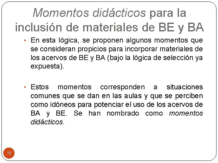 Momentos didácticos para la inclusión de materiales de BE y BA • En esta