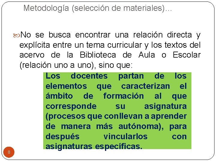 Metodología (selección de materiales)… No se busca encontrar una relación directa y 8 explícita