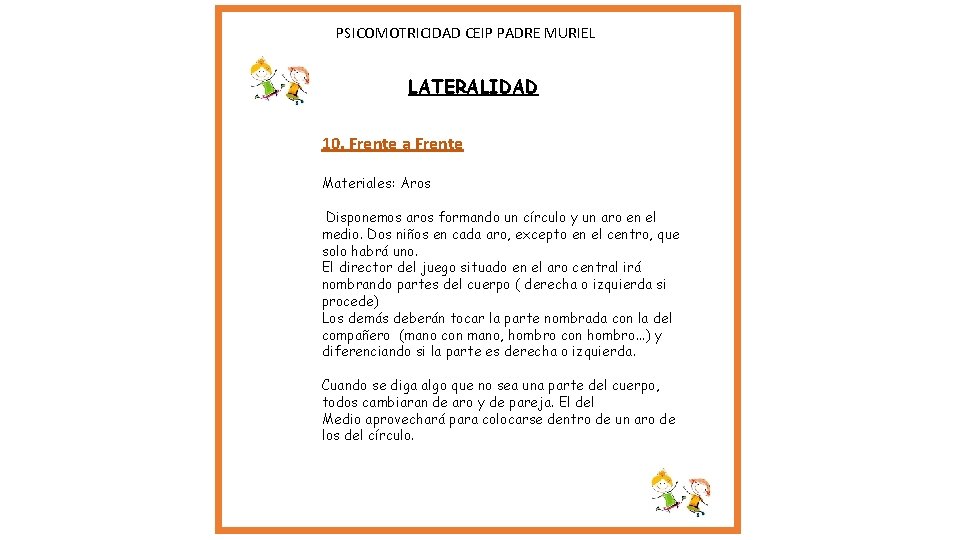 PSICOMOTRICIDAD CEIP PADRE MURIEL LATERALIDAD 10. Frente a Frente Materiales: Aros Disponemos aros PSICOMOTRICIDAD CEIP PADRE MURIEL LATERALIDAD 10. Frente a Frente Materiales: Aros Disponemos aros