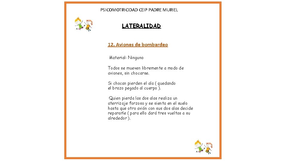 PSICOMOTRICIDAD CEIP PADRE MURIEL LATERALIDAD 12. Aviones de bombardeo Material: Ninguno Todos se PSICOMOTRICIDAD CEIP PADRE MURIEL LATERALIDAD 12. Aviones de bombardeo Material: Ninguno Todos se