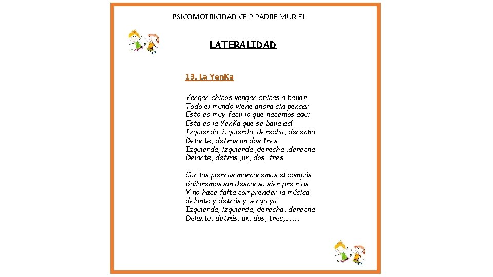 PSICOMOTRICIDAD CEIP PADRE MURIEL LATERALIDAD 13. La Yen. Ka Vengan chicos vengan chicas PSICOMOTRICIDAD CEIP PADRE MURIEL LATERALIDAD 13. La Yen. Ka Vengan chicos vengan chicas