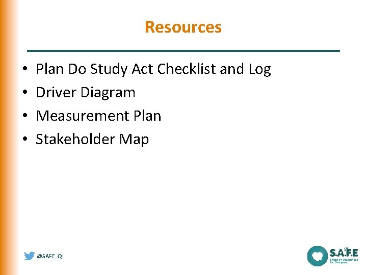 Resources • • Plan Do Study Act Checklist and Log Driver Diagram Measurement Plan Resources • • Plan Do Study Act Checklist and Log Driver Diagram Measurement Plan