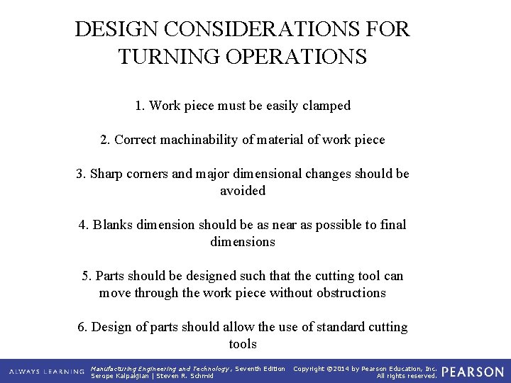 DESIGN CONSIDERATIONS FOR TURNING OPERATIONS 1. Work piece must be easily clamped 2. Correct