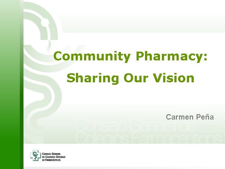 Community Pharmacy: Sharing Our Vision Carmen Peña 