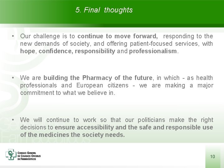  5. Final thoughts • Our challenge is to continue to move forward, responding