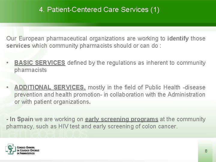 4. Patient-Centered Care Services (1) Our European pharmaceutical organizations are working to identify those