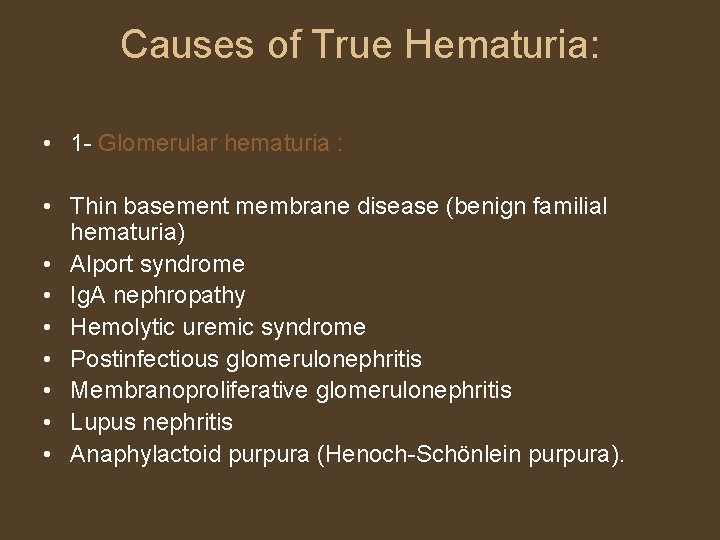 Causes of True Hematuria: • 1 - Glomerular hematuria : • Thin basement membrane