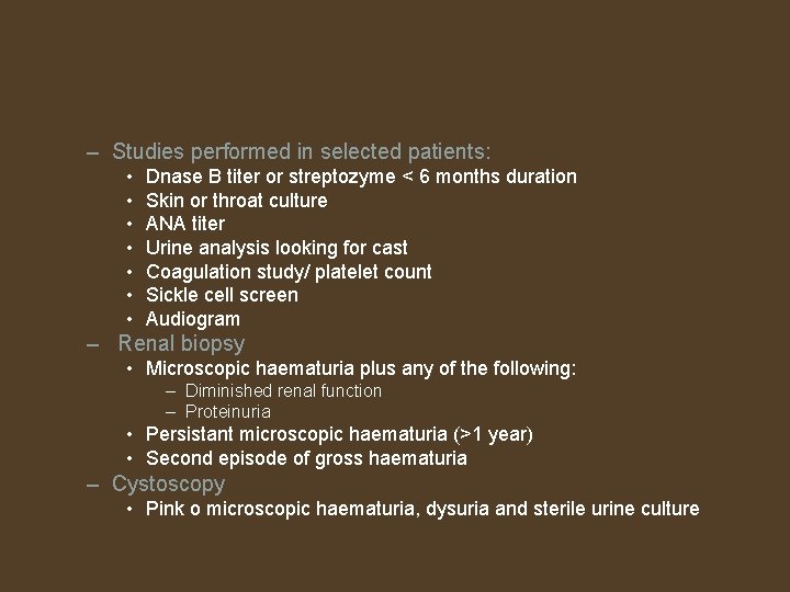 – Studies performed in selected patients: • • Dnase B titer or streptozyme <
