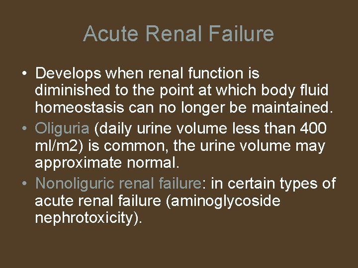 Acute Renal Failure • Develops when renal function is diminished to the point at