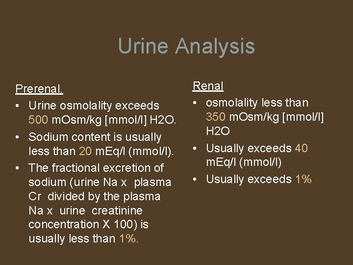 Urine Analysis Prerenal. • Urine osmolality exceeds 500 m. Osm/kg [mmol/l] H 2 O.