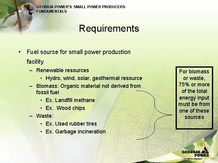 GEORGIA POWER’S SMALL POWER PRODUCERS FUNDAMENTALS Requirements • Fuel source for small power production