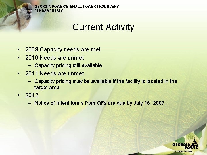 GEORGIA POWER’S SMALL POWER PRODUCERS FUNDAMENTALS Current Activity • 2009 Capacity needs are met