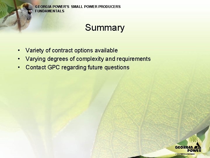 GEORGIA POWER’S SMALL POWER PRODUCERS FUNDAMENTALS Summary • Variety of contract options available •