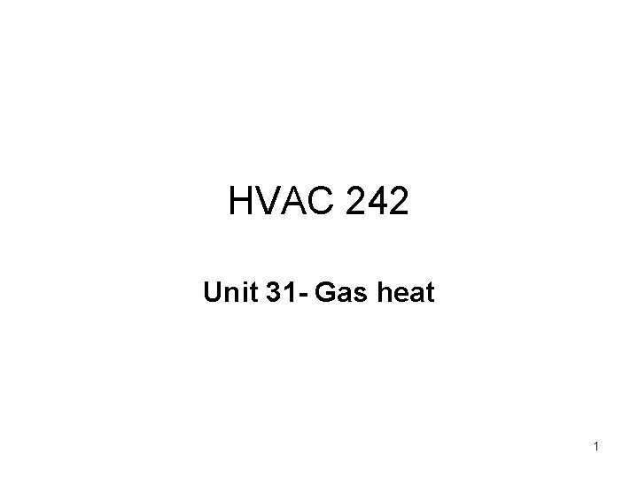 HVAC 242 Unit 31 - Gas heat 1 