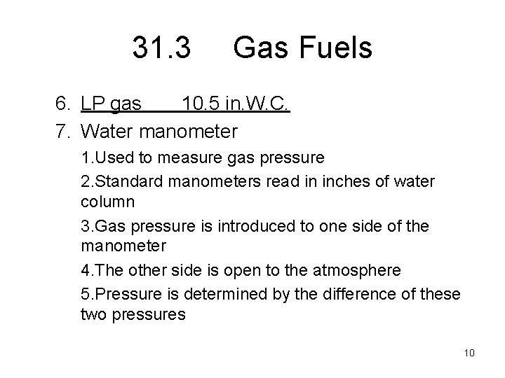 31. 3 Gas Fuels 6. LP gas 10. 5 in. W. C. 7. Water