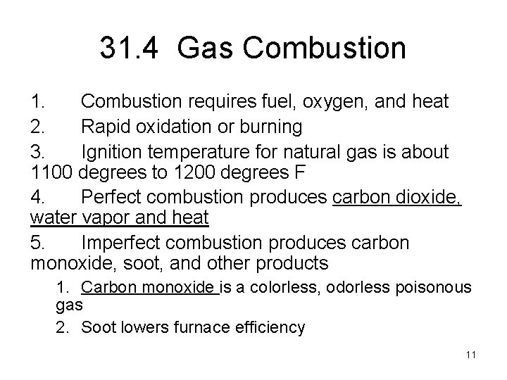 31. 4 Gas Combustion 1. Combustion requires fuel, oxygen, and heat 2. Rapid oxidation