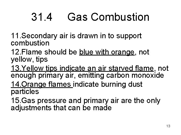 31. 4 Gas Combustion 11. Secondary air is drawn in to support combustion 12.