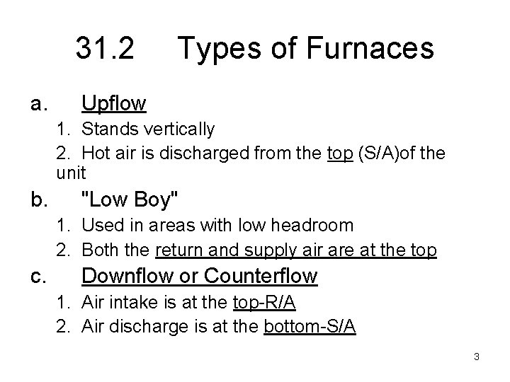 31. 2 a. Types of Furnaces Upflow 1. Stands vertically 2. Hot air is