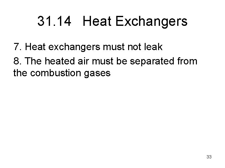 31. 14 Heat Exchangers 7. Heat exchangers must not leak 8. The heated air