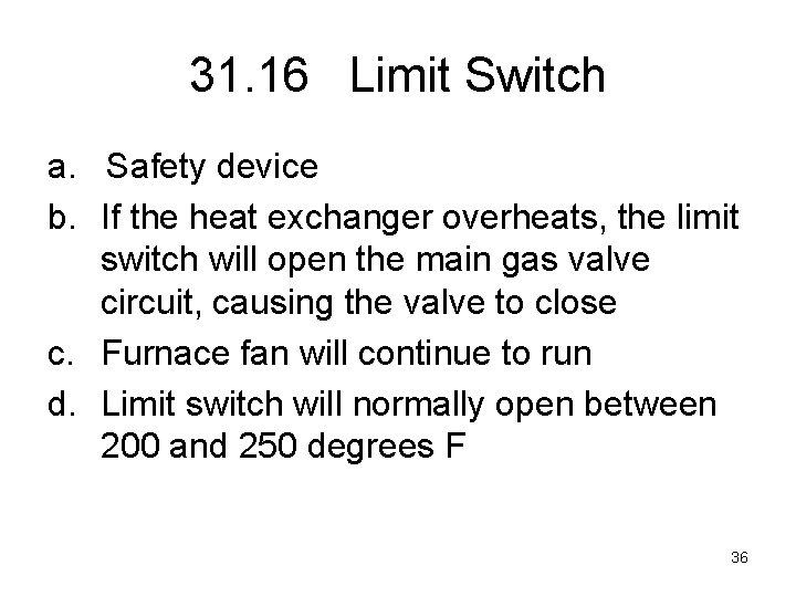 31. 16 Limit Switch a. Safety device b. If the heat exchanger overheats, the