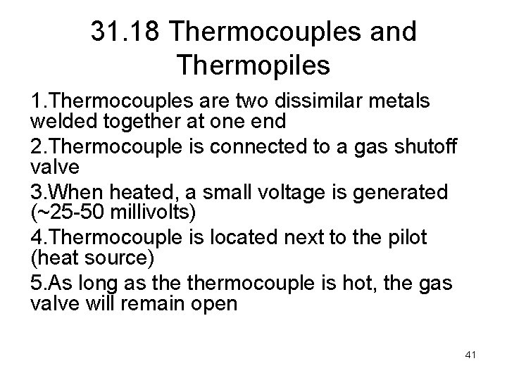 31. 18 Thermocouples and Thermopiles 1. Thermocouples are two dissimilar metals welded together at