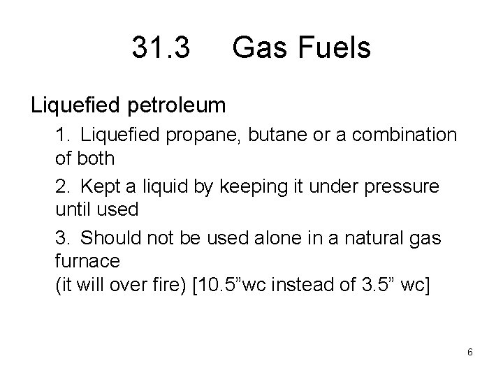 31. 3 Gas Fuels Liquefied petroleum 1. Liquefied propane, butane or a combination of