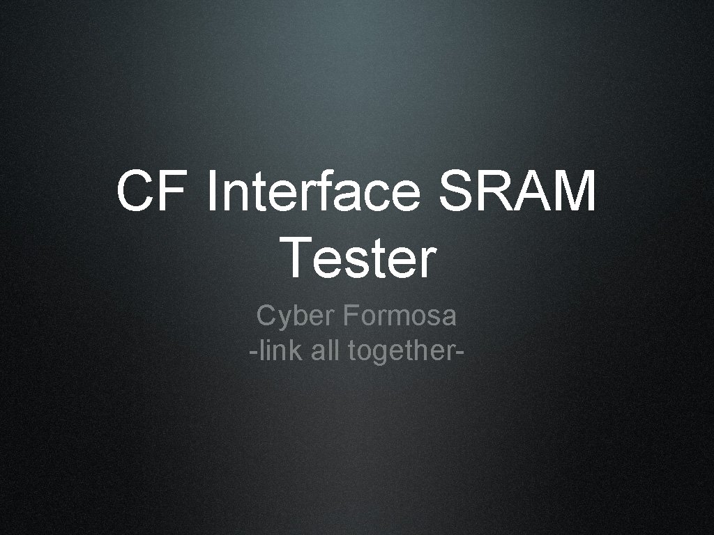 CF Interface SRAM Tester Cyber Formosa -link all together- 