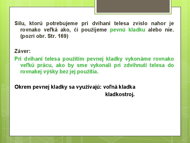 Silu, ktorú potrebujeme pri dvíhaní telesa zvislo nahor je rovnako veľká ako, či použijeme